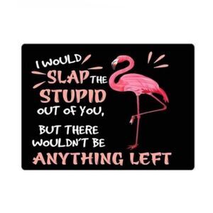 “I Would Slap the Stupid Out of You…” Flamingo Magnet